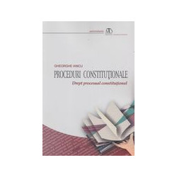 Proceduri constitutionale. Drep procesual constitutional