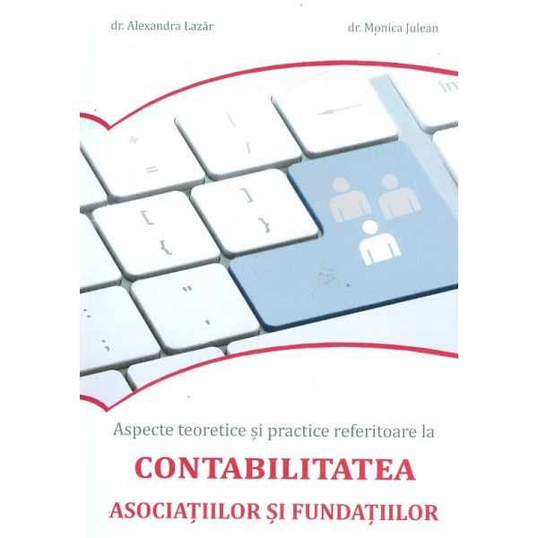 Aspecte teoretice si practice referitoare la contabilitatea asociatiilor si fundatiilor