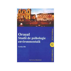 Orasul. Studii de psihologie environmentala