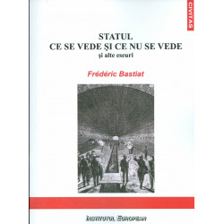 Statul. Ce se vede si ce nu se vede si alte eseuri