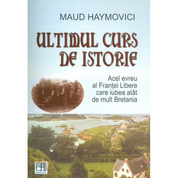 Ultimul curs de istorie. Acel evreu al Frantei Libere care iubea atat de mult Bretania
