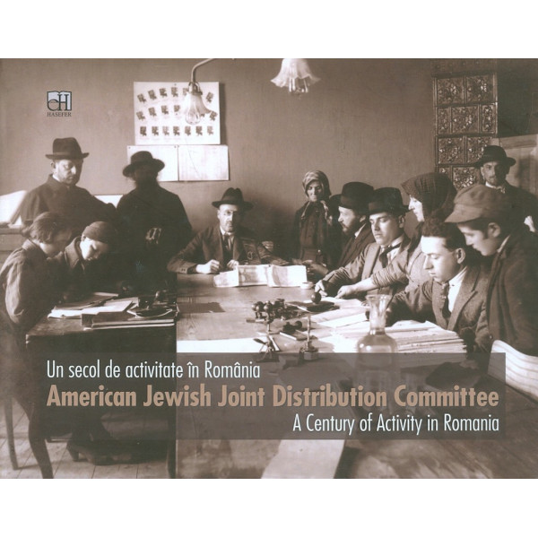 Un secol de activitate in Romania. American Jewish Jont Distribution Committee. Editie bilingva