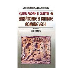 Cultul pagan si crstin. Sarbatorile si datinile romane si vechi