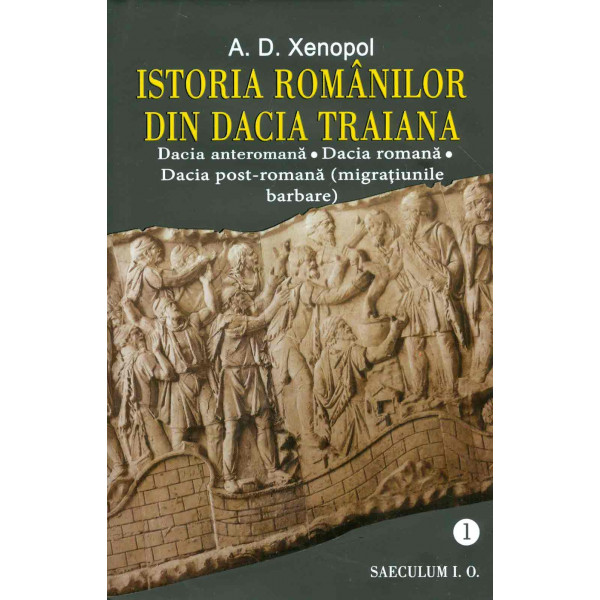 Istoria romanilor din Dacia Traiana, vol. I