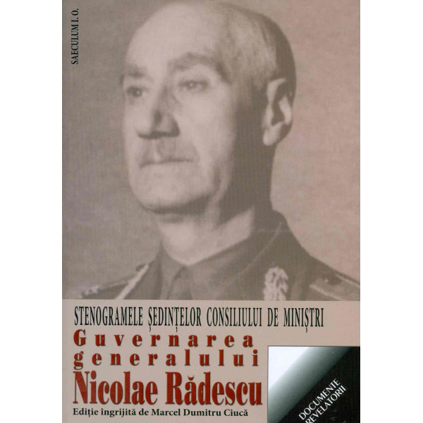 Guvernarea generalului Nicolae Radescu. Stenogramele sedintelor consiliului de ministri