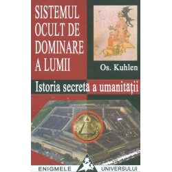 Sistemul ocult de dominare a lumii. Istoria secreta a umanitatii