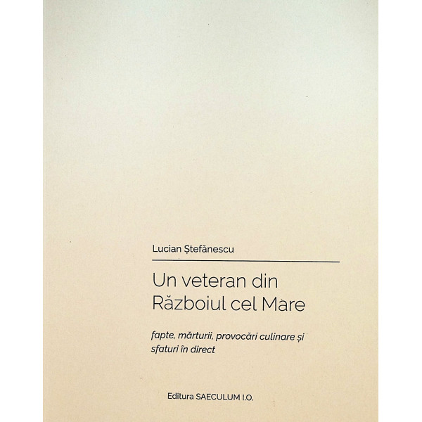 Un veteran din Razboiul cel Mare. Fapte, marturii, provocari culinare si sfaturi in direct
