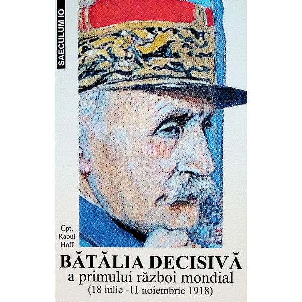 Batalia decisiva a Primului Razboi Mondial (18 iulie - 11 noiembrie 1918)