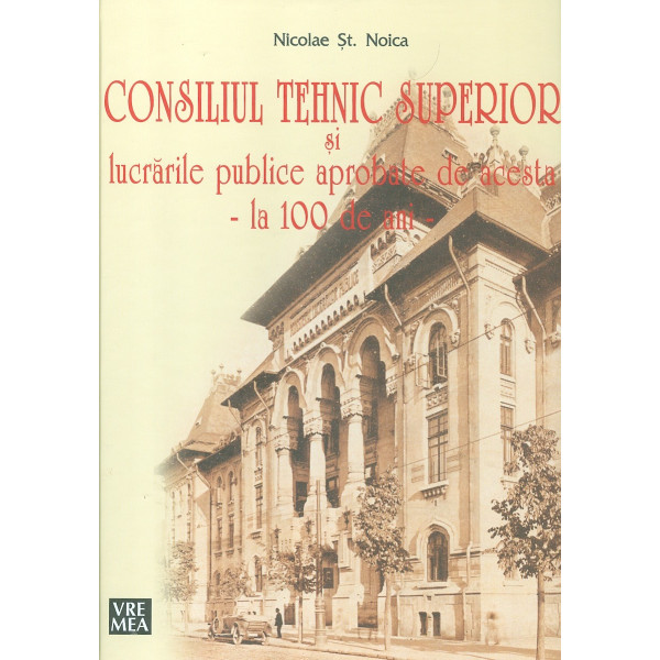 Consiliul Tehnic Superior si lucrarile publice aprobate de acesta - la 100 de ani