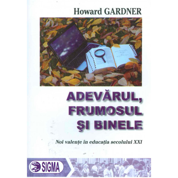 Adevarul, frumosul si binele. Noi valente in educatia secolului XXI