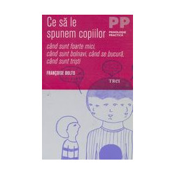 Ce sa le spunem copiilor cand sunt foarte mici, cand sunt bolnavi, cand se bucura, cand sunt tristi