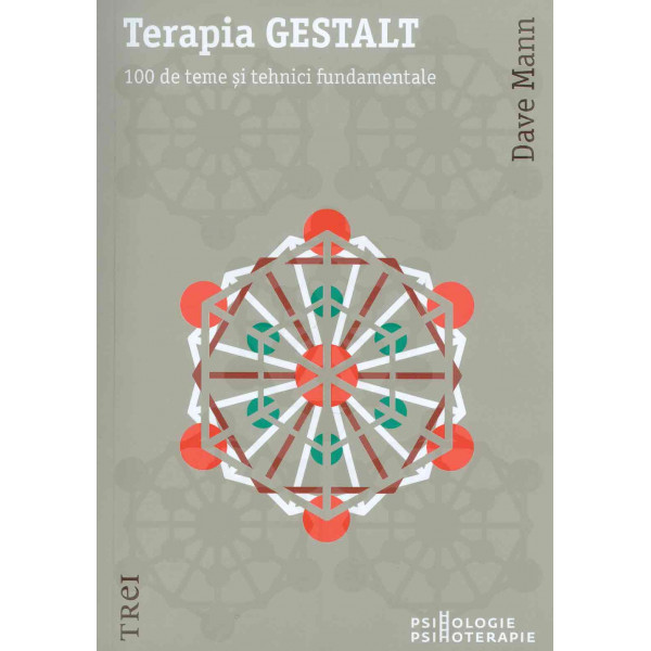 Terapia Gestalt. 100 de teme si tehnici fundamentale