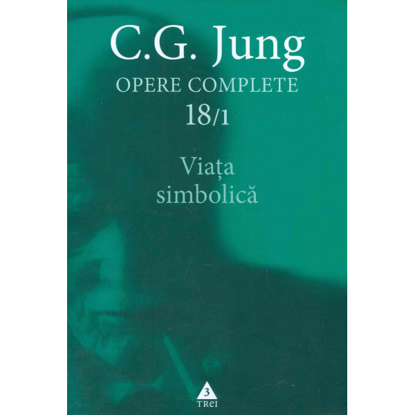 Opere complete, vol. XVIII, partea I - Viata simbolica