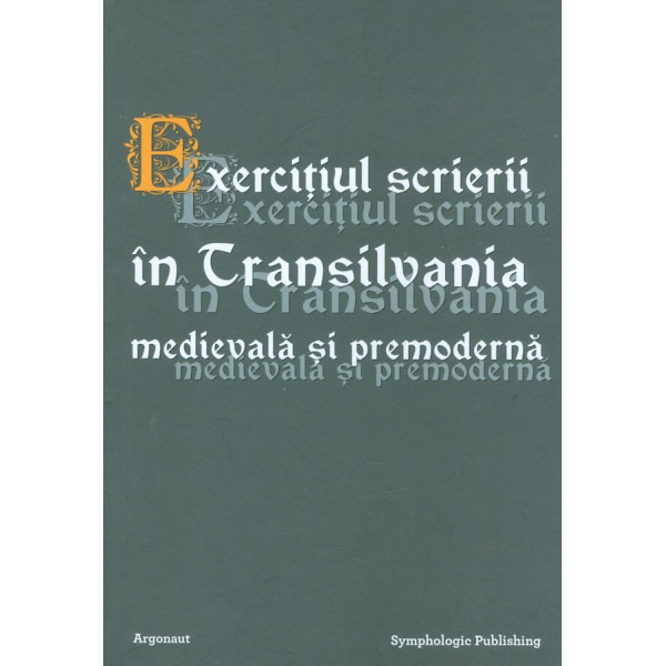Exercitiul scrierii in Transilvania medievala si premoderna