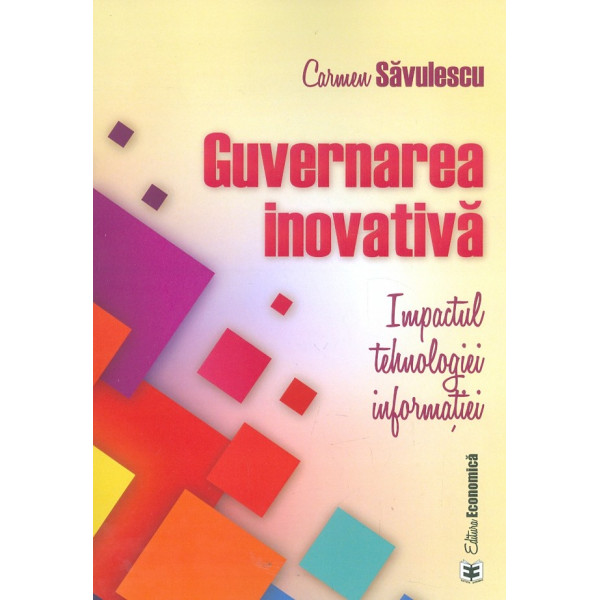 Guvernarea inovativa. Impactul tehnologiei informatiei