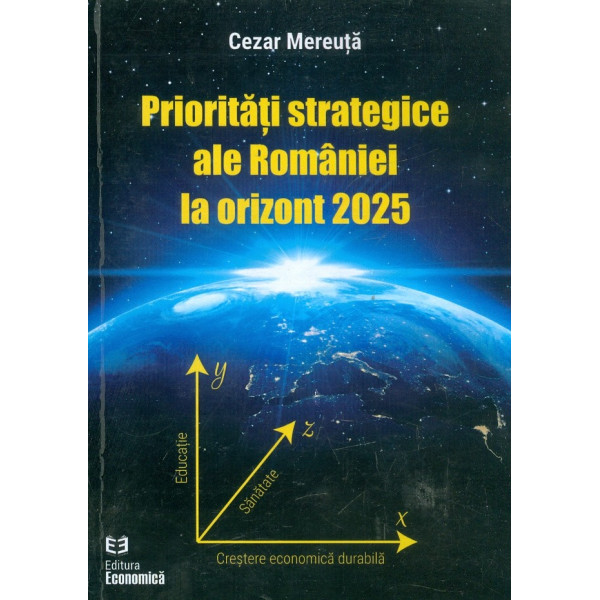 Prioritati strategice ale Romaniei la orizont 2025. Editie bilingva