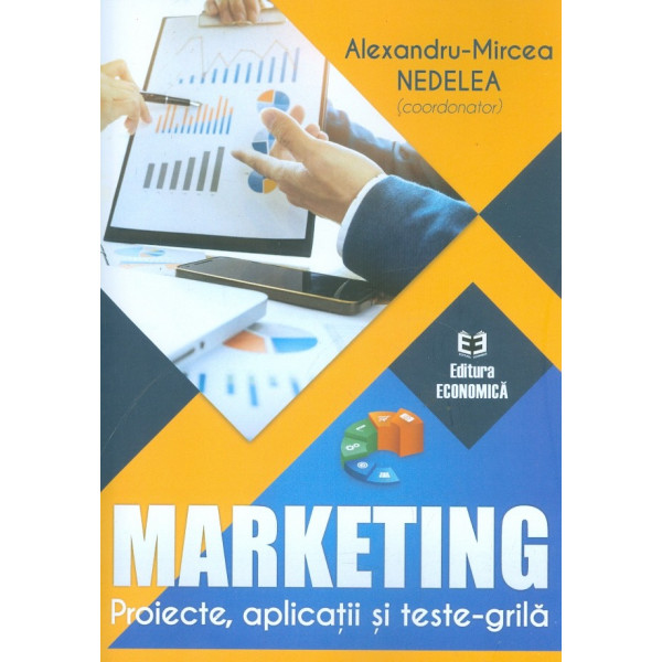 Marketing. Proiecte, aplicatii si teste-grila