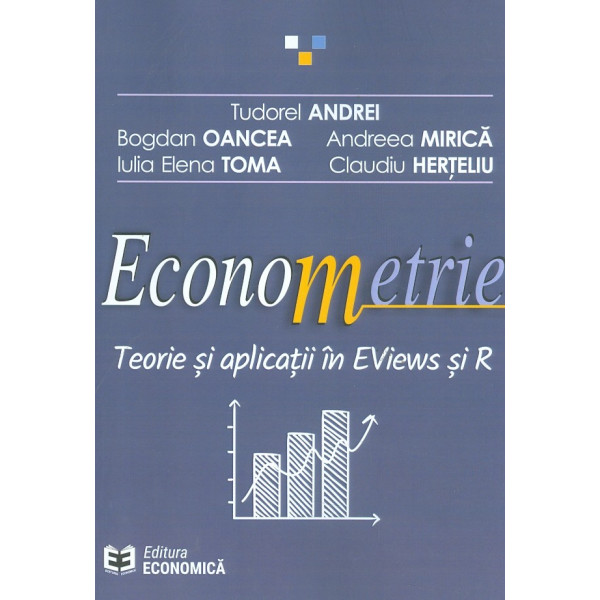 Econometrie. Teorie si aplicatii in EViews si R