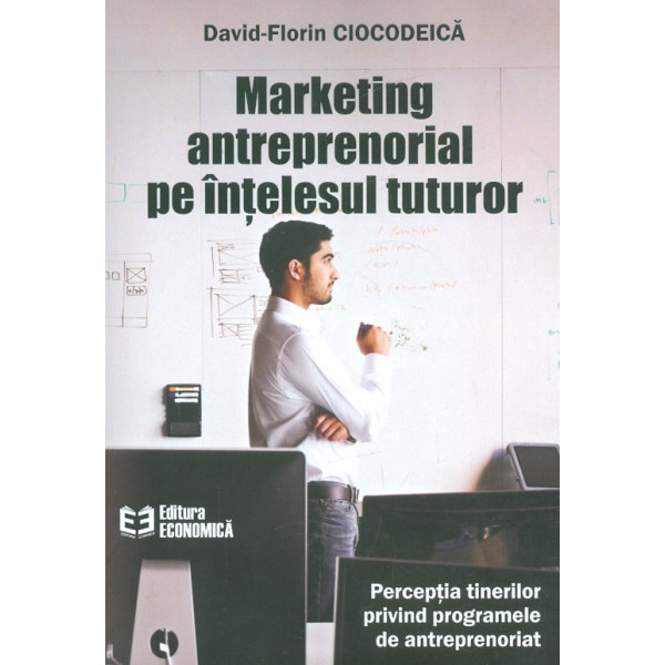 Marketing antreprenorial pe intelesul tuturor