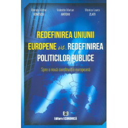 Redefinirea Uniunii Europene vs. Redefinirea politicilor publice. Spre o noua constructie europeana