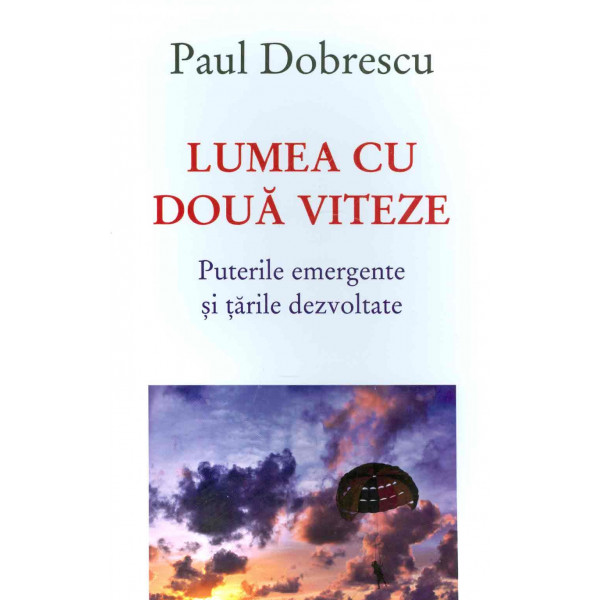 Lumea cu doua viteze. Puterile emergente si tarile dezvoltate
