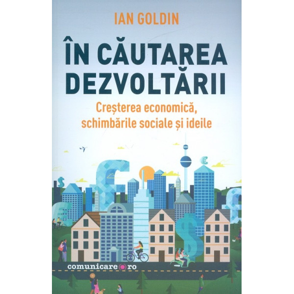 In cautarea dezvoltarii. Cresterea economica, schimbarile sociale si ideile