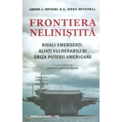 Frontiera nelinistita. Rivali emergenti, aliati vulnerabili si criza puterii americane