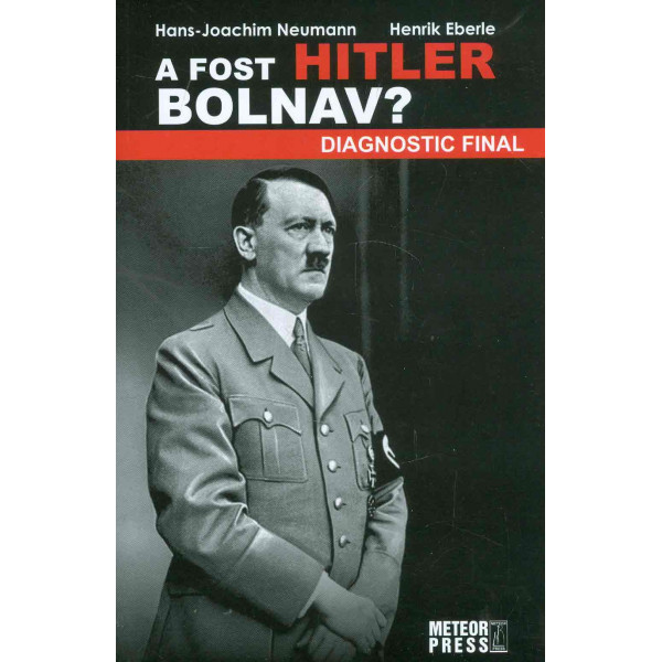 A fost Hitler bolnav? Diagnostic final