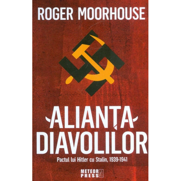 Alianta diavolilor. Pactul lui Hitler cu Stalin, 1939-1941