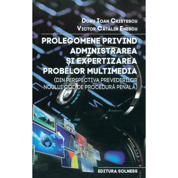 Prolegomene privind administrarea si expertizarea probelor multimedia (Din perspectiva prevederilor Noului Cod de procedura pena