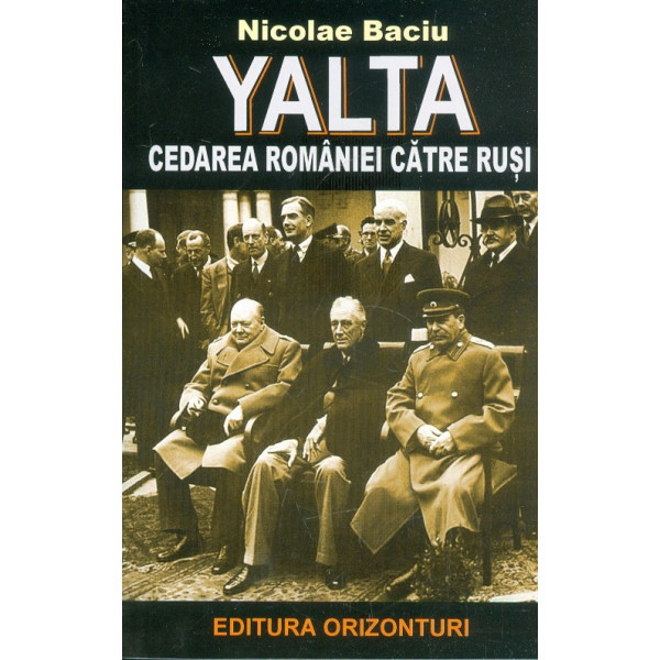 Yalta. Cedarea Romaniei catre rusi