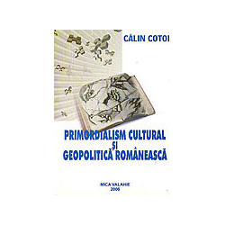 Primordialism cultural si geopolitica romaneasca
