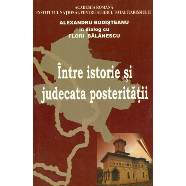 Intre istorie si judecata posteritatii. Alexandru Budisteanu in dialog cu Flori Balanescu
