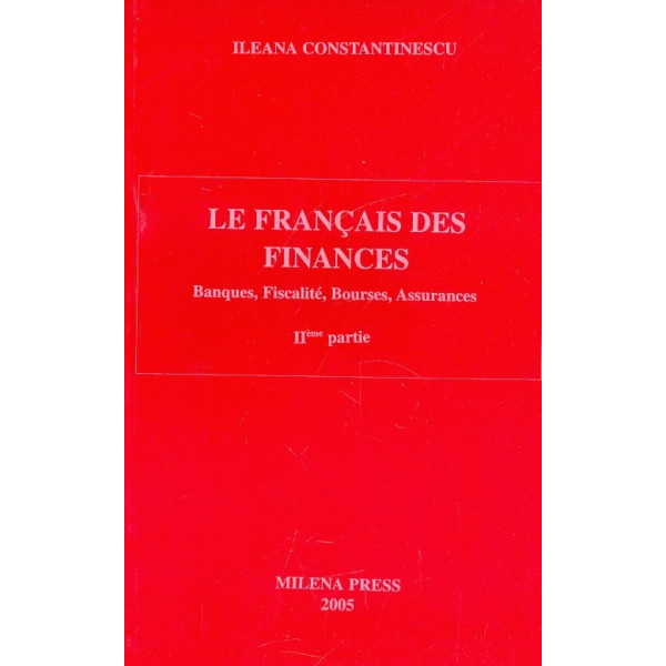 Le francais des finances. Banques, fiscalite, bourses, assurances. II partie