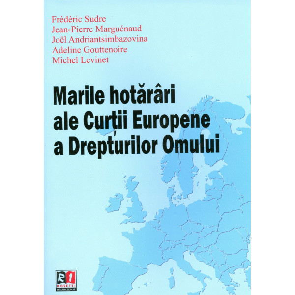 Marile hotarari ale Curtii Europene a Drepturilor Omului