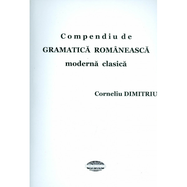 Compendiu de gramatica romaneasca moderna clasica