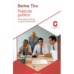 Politicile publice. Rationalitate si decizie in spatiul administrativ