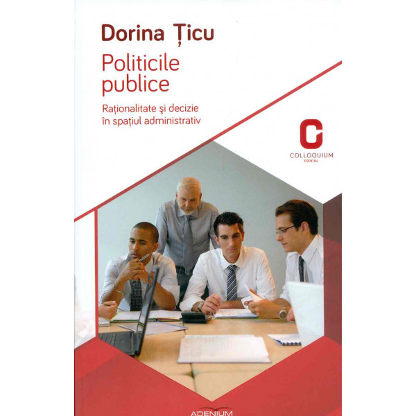 Politicile publice. Rationalitate si decizie in spatiul administrativ