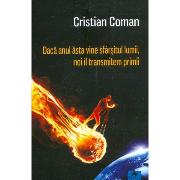 Daca anul asta vine sfarsitul lumii, noi il transmitem primii