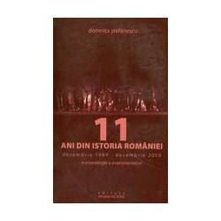 11 ani din istoria Romaniei, decembrie 1989 - decembrie 2000: o cronologie a evenimentelor