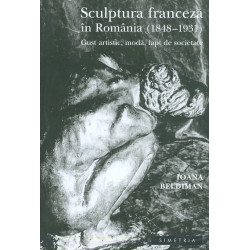 Sculptura franceza in Romania (1848-1931). Gust artistic, moda, fapt de societate