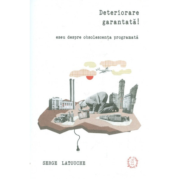 Deteriorare garantata! Eseu despre obsolescenta programata