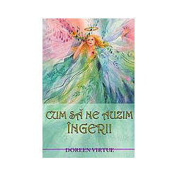 Cum sa ne auzim ingerii