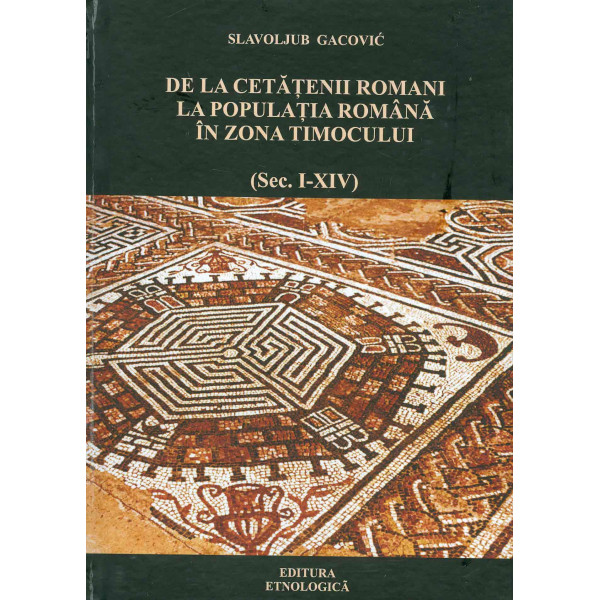 De la cetatenii romani la populatia romana in zona Timocului (sec. I-XIV)