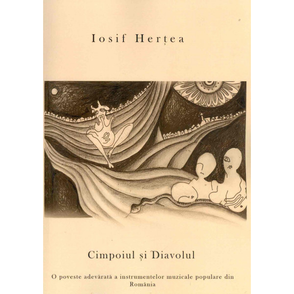 Cimpoiul si Diavolul. O poveste adevarata a instrumentelor muzicale populare din Romania
