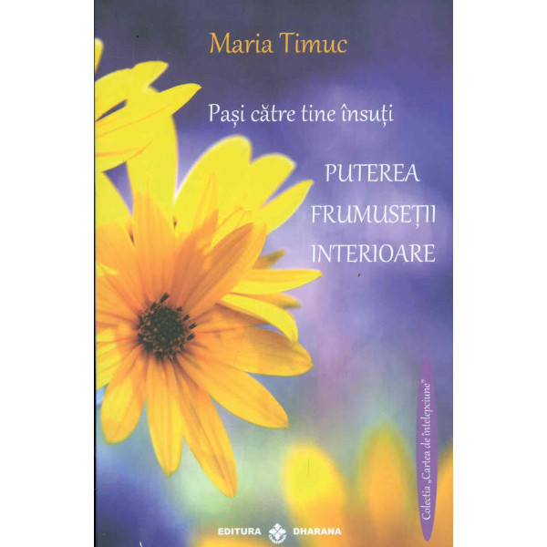 Pasi catre tine insuti. Puterea frumusetii interioare