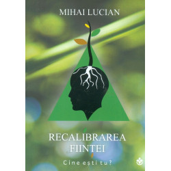 Recalibrarea fiintei. Cine...