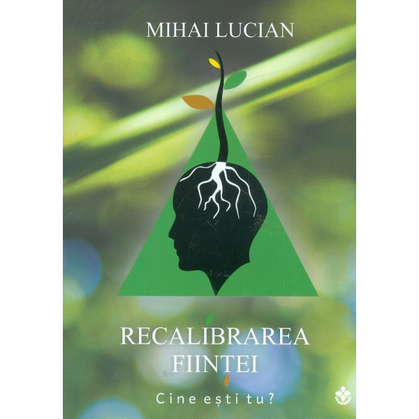 Recalibrarea fiintei. Cine esti tu?