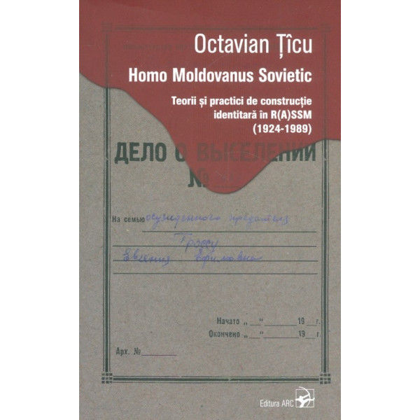 Homo Moldovanus Sovietic. Teorii si practici de constructie identitara in R(A)SSM (1924-1989)