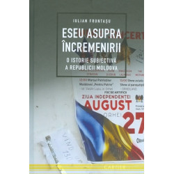 Eseu asupra incremenirii. O istorie subiectiva a Republicii Moldova